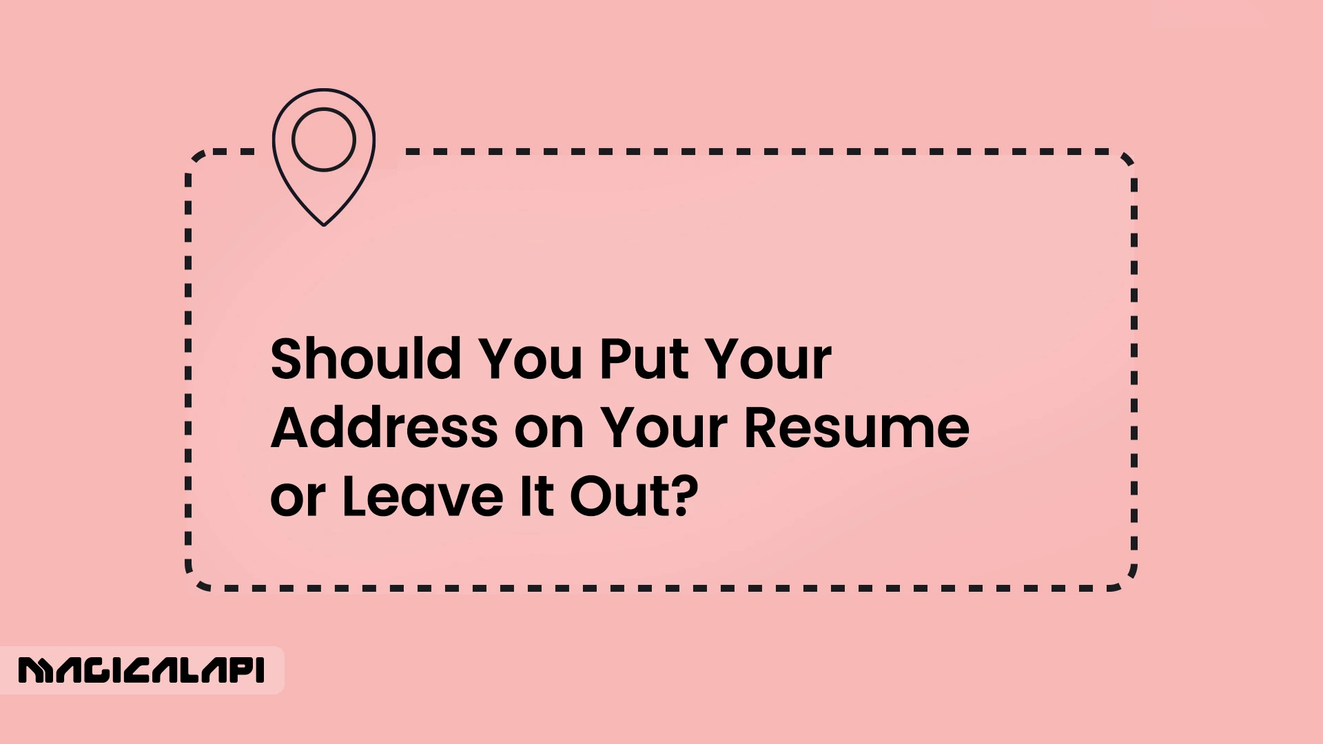 Should You Put Your Address on Your Resume or Leave It Out? - MagicalAPI