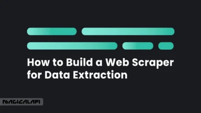 How to Build a Web Scraper for Data Extraction