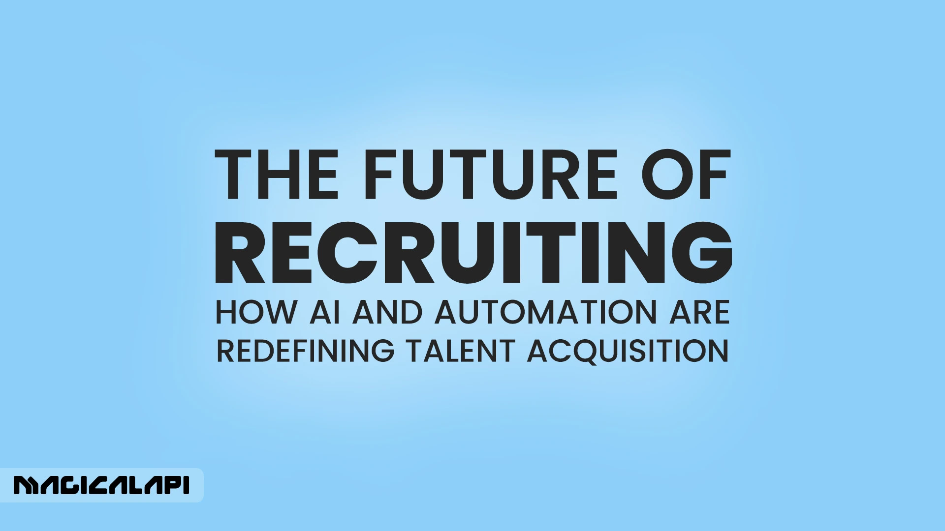 The Future of Recruiting: How AI and Automation Are Redefining Talent ...